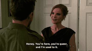 Desperate Housewive&#x27;s Bree saying &quot;honey, you&#x27;re here, you&#x27;re queer, and i&#x27;m used to it&quot;