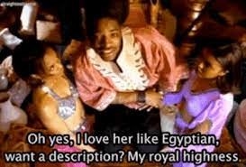 Andre 3000 from Outkast rapping, &quot;Oh yes, I love her like Egyptian, want a description? My royal highness&quot;