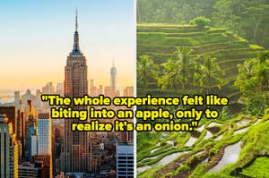 NYC and Bali and the words "the whole experience felt like biting into an apple, only to realize it's an onion"