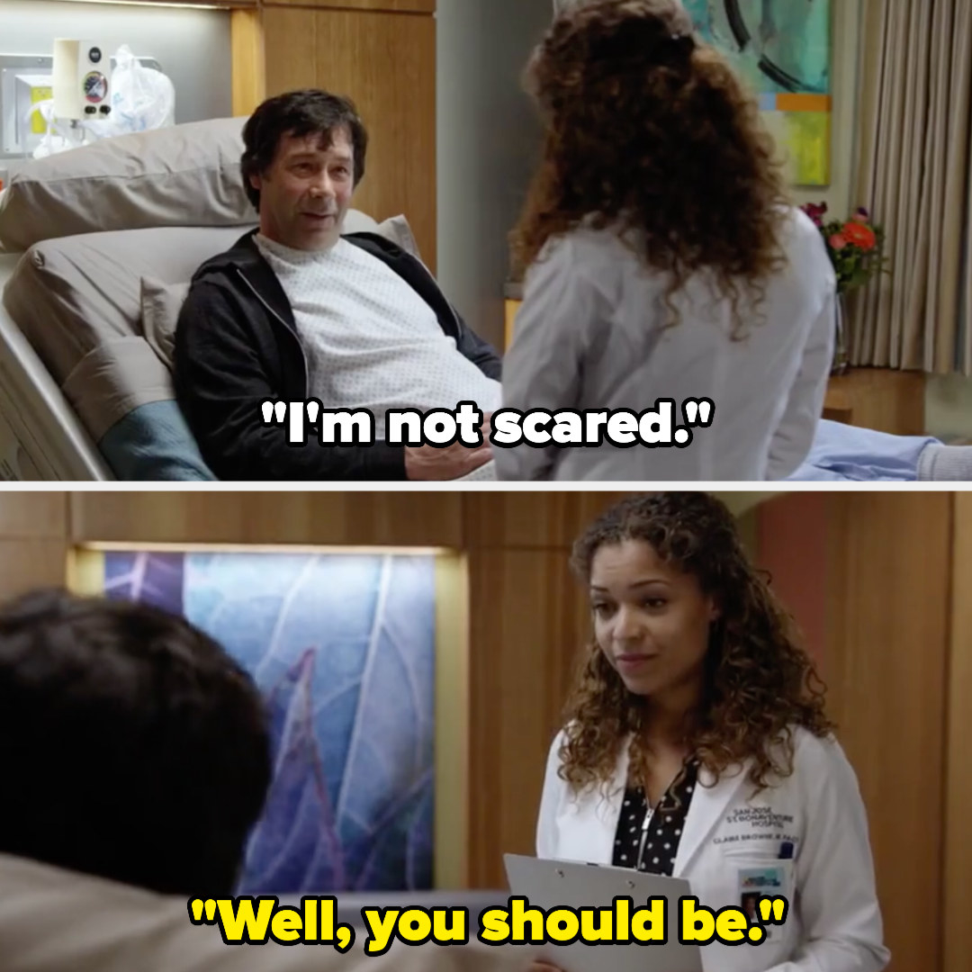 man in hospital bed says "i'm not scared" and doctor says "well you should be"