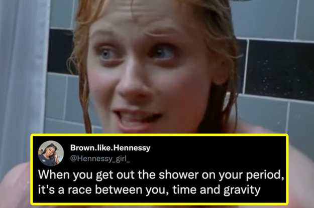 Tweet saying when you get out the shower on your period, it's a race between you, time and gravity