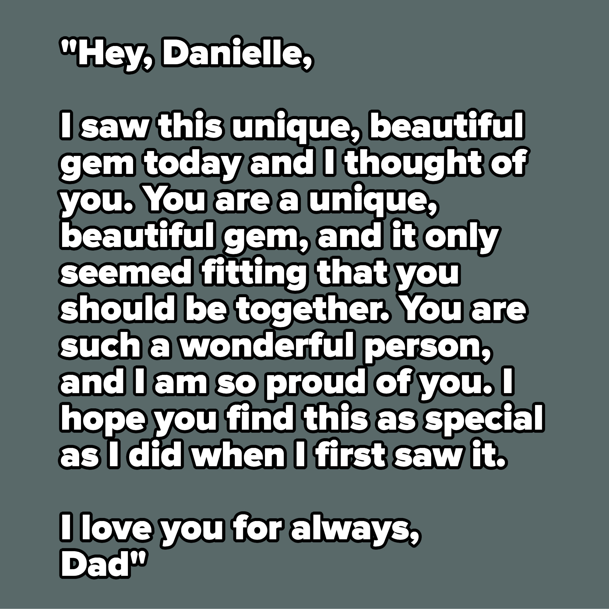 Note from dad: &quot;You are such a wonderful person, and I am so proud of you&quot;
