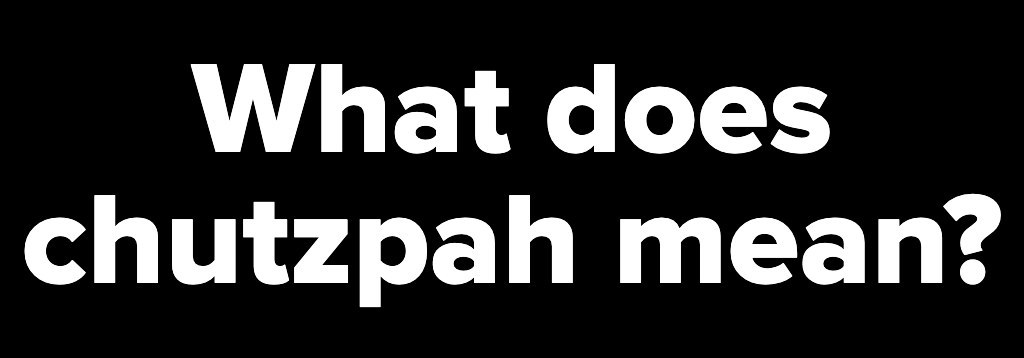 How to pronounce chutzpah