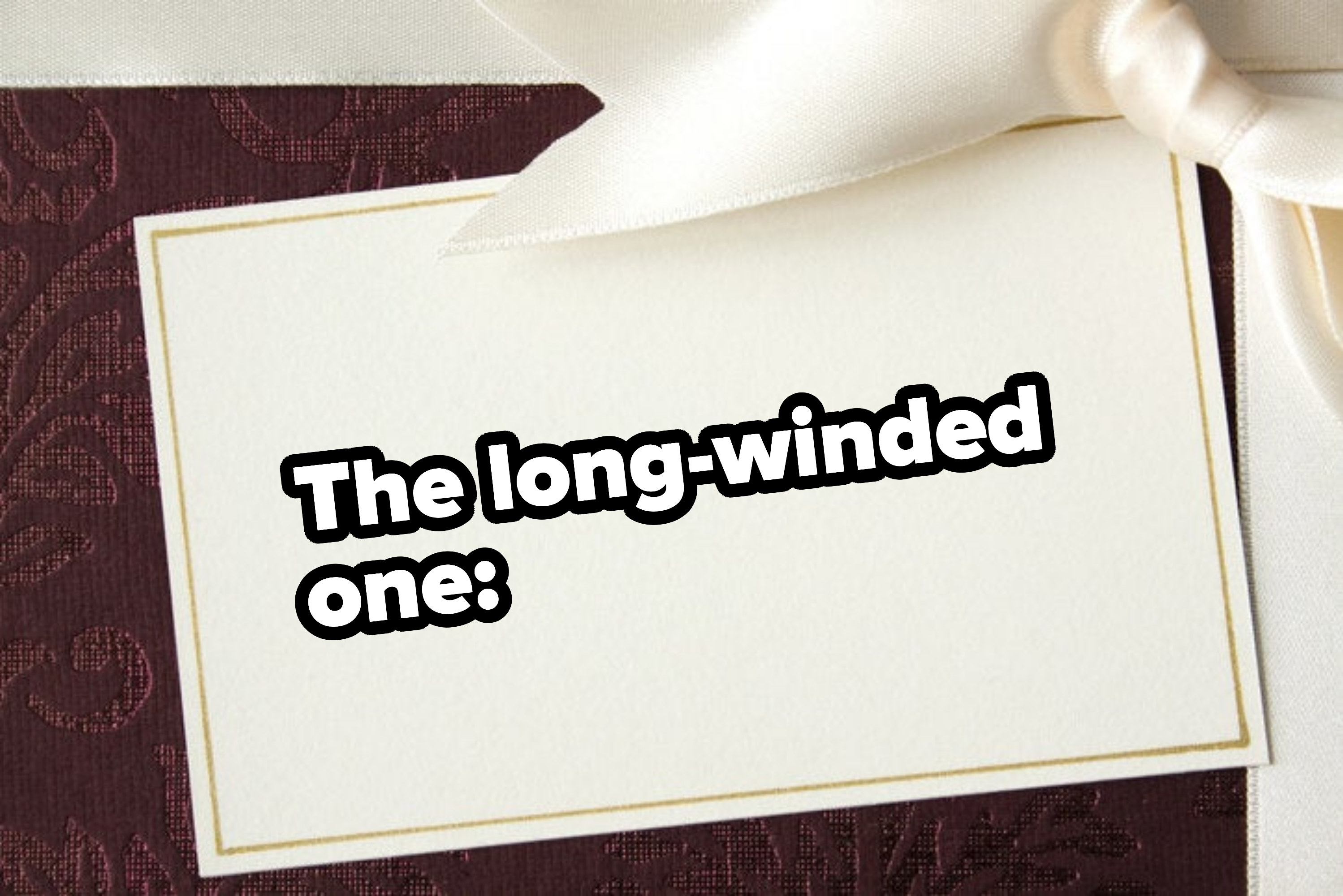 &quot;The long-winded one&quot;