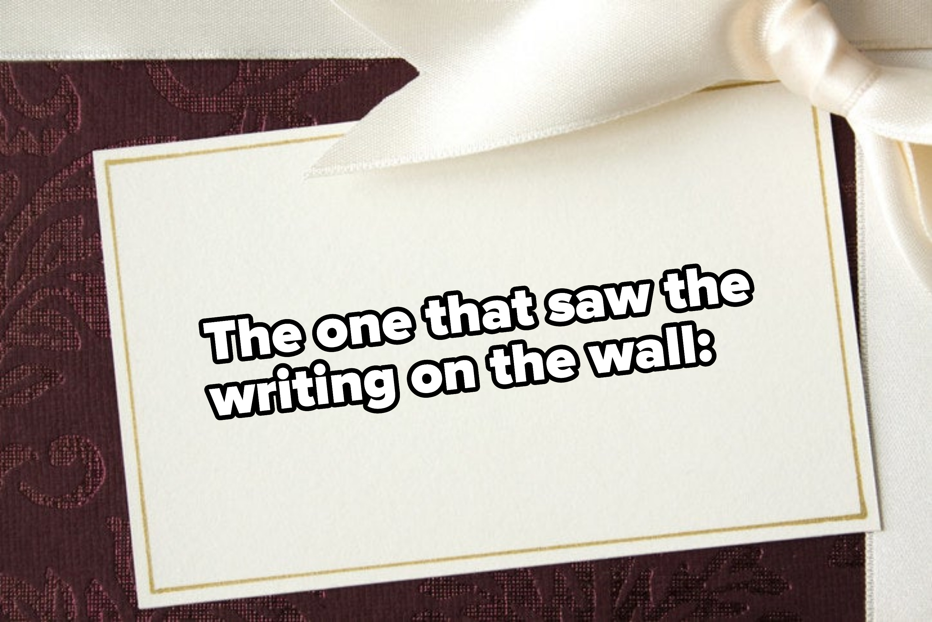 &quot;The one that saw the writing on the wall&quot;