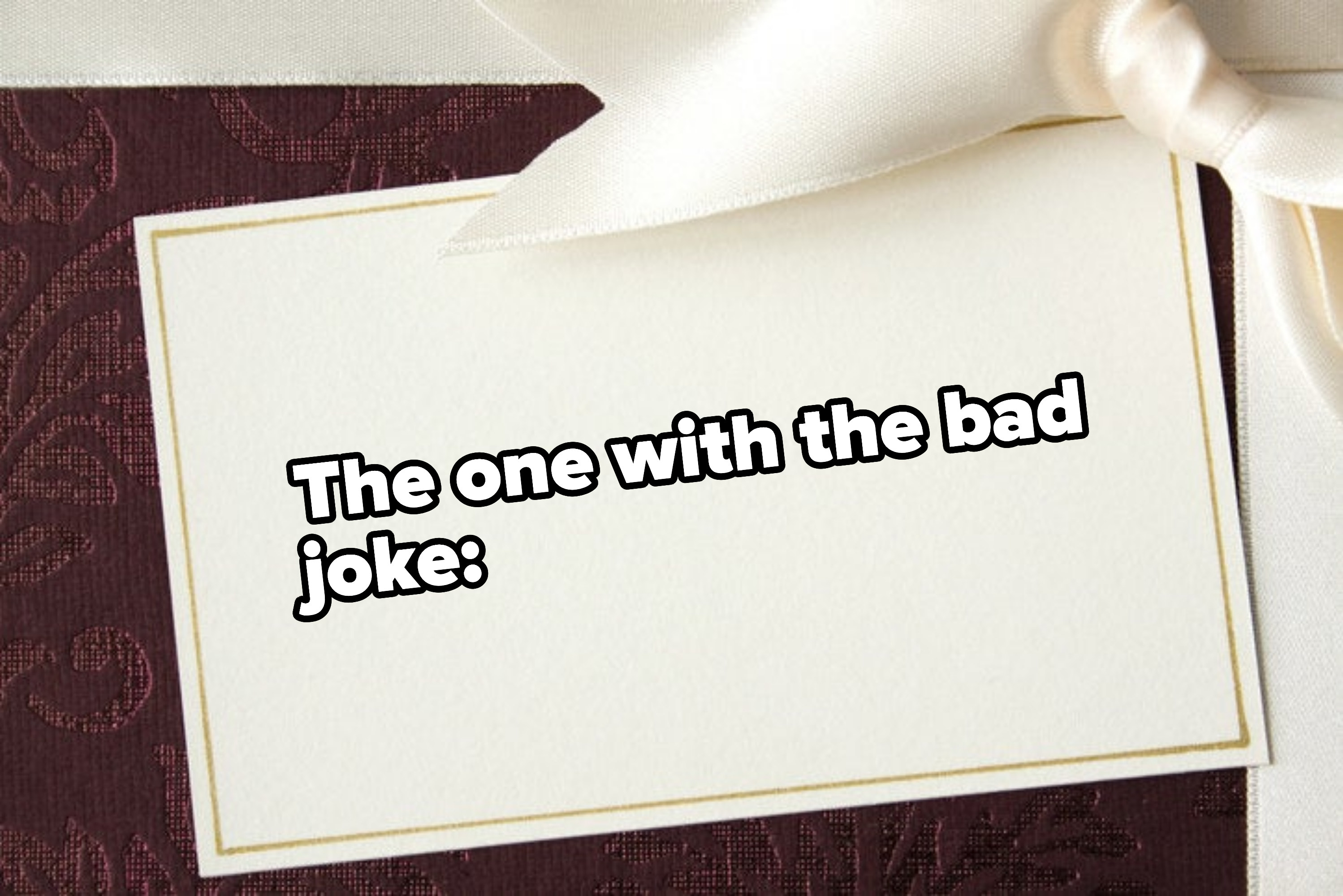 &quot;The one with the bad joke&quot;