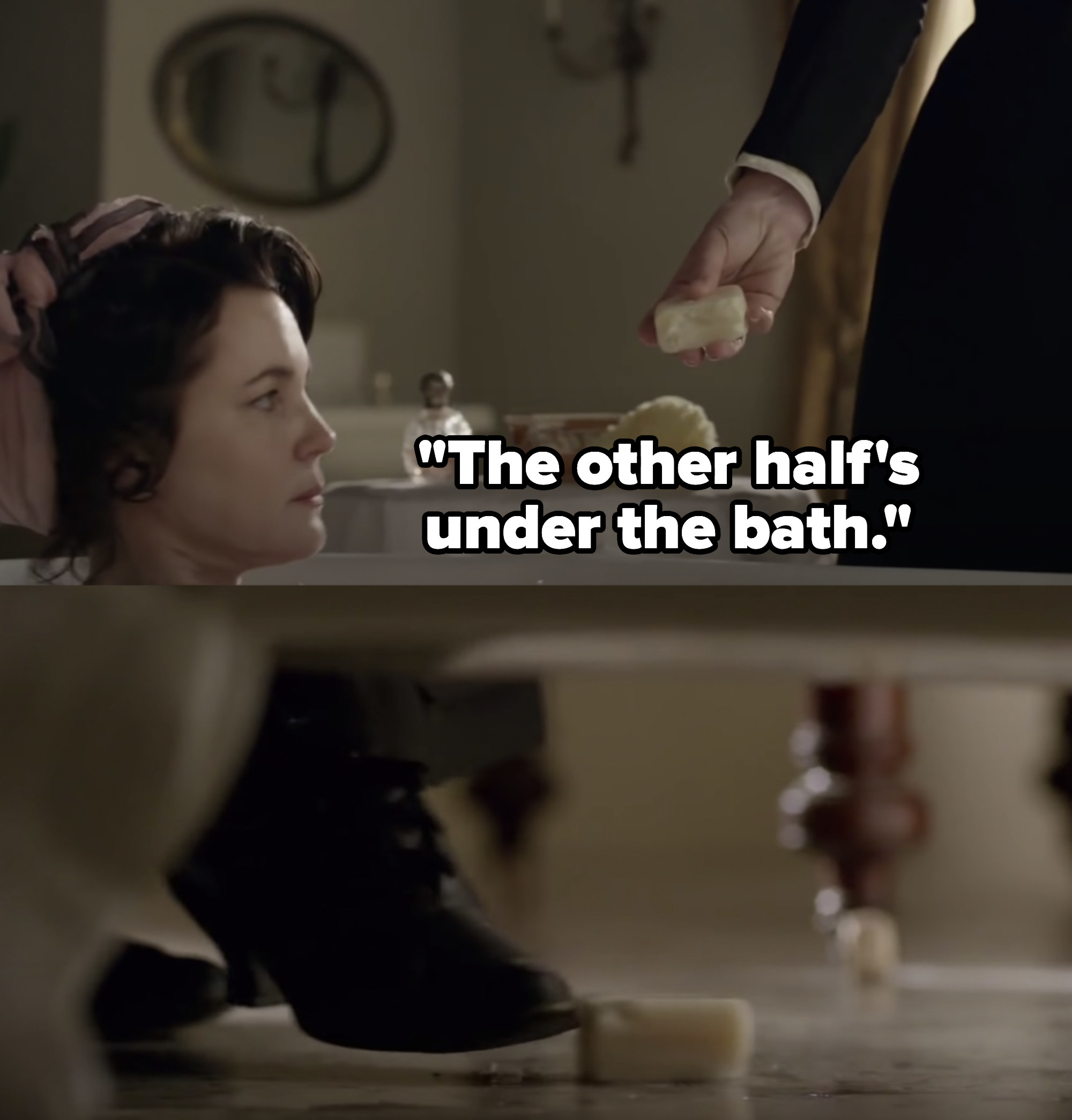 O&#x27;Brien says the other half of the soap is under the bath, then kicks the soap out from under the bath