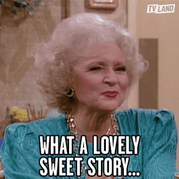Rose from Golden Girls saying &quot;what a sweet lovely story&quot;