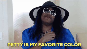 GIF of person in a hat and sunglasses saying, &quot;Petty is my favorite color&quot;