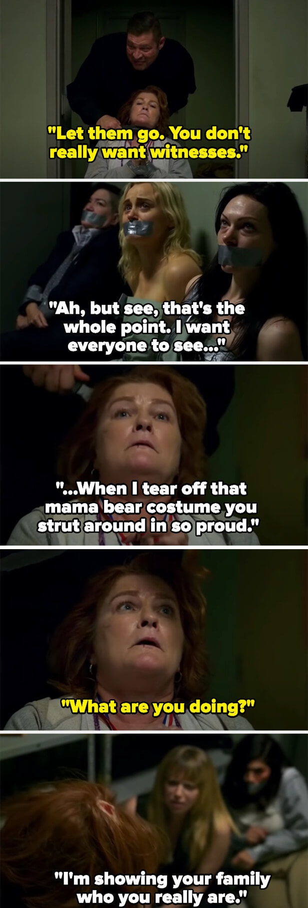 Red tells Piscatella to let everyone else go, because he doesn't want witnesses, but he says he does, because he wants to see them tear off her "mama bear" costume — he then cuts her hair, cutting skin with it