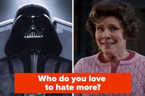 Darth Vader is on the left with Professor Umbridge on the right labeled, "Who do you love to hate more?"
