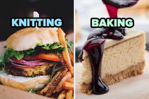 On the left, a cheeseburger with lettuce, tomato, and onions and a side of fries labeled knitting, and on the right, a slice of cheesecake with blueberry sauce labeled baking