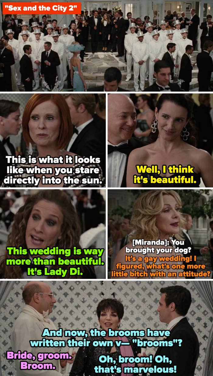 Miranda, Carrie, and Samantha making gay jokes at the wedding; Liza Minnelli officiating: "And now, the brooms have written their own v—'brooms'?"