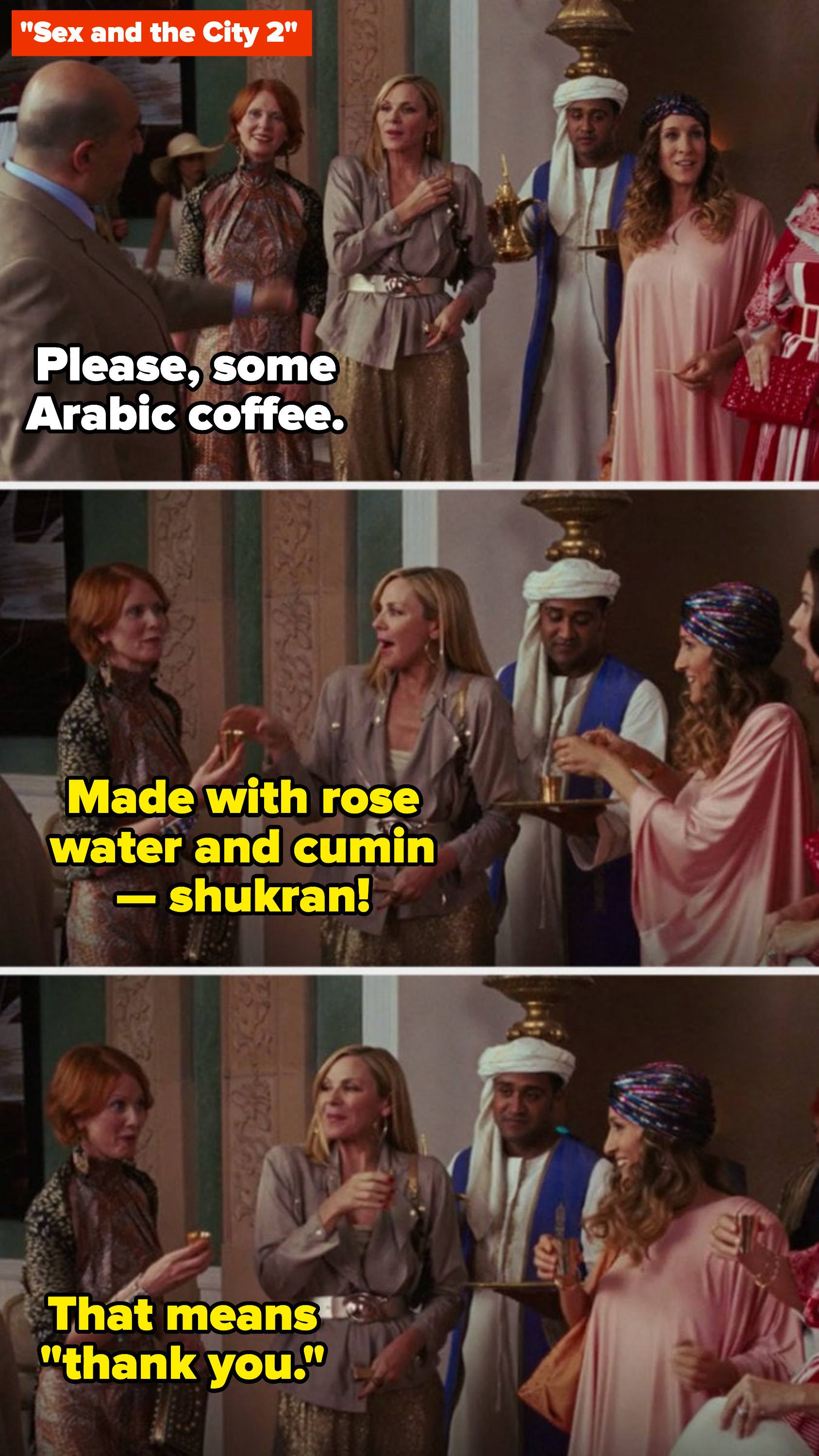 Miranda explaining to Carrie, Charlotte, and Samantha that Arabic coffee is made of rose water and cumin in &quot;Sex and the City 2&quot;