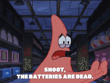 Patrick Star saying &quot;shoot the batteries are dead&quot;