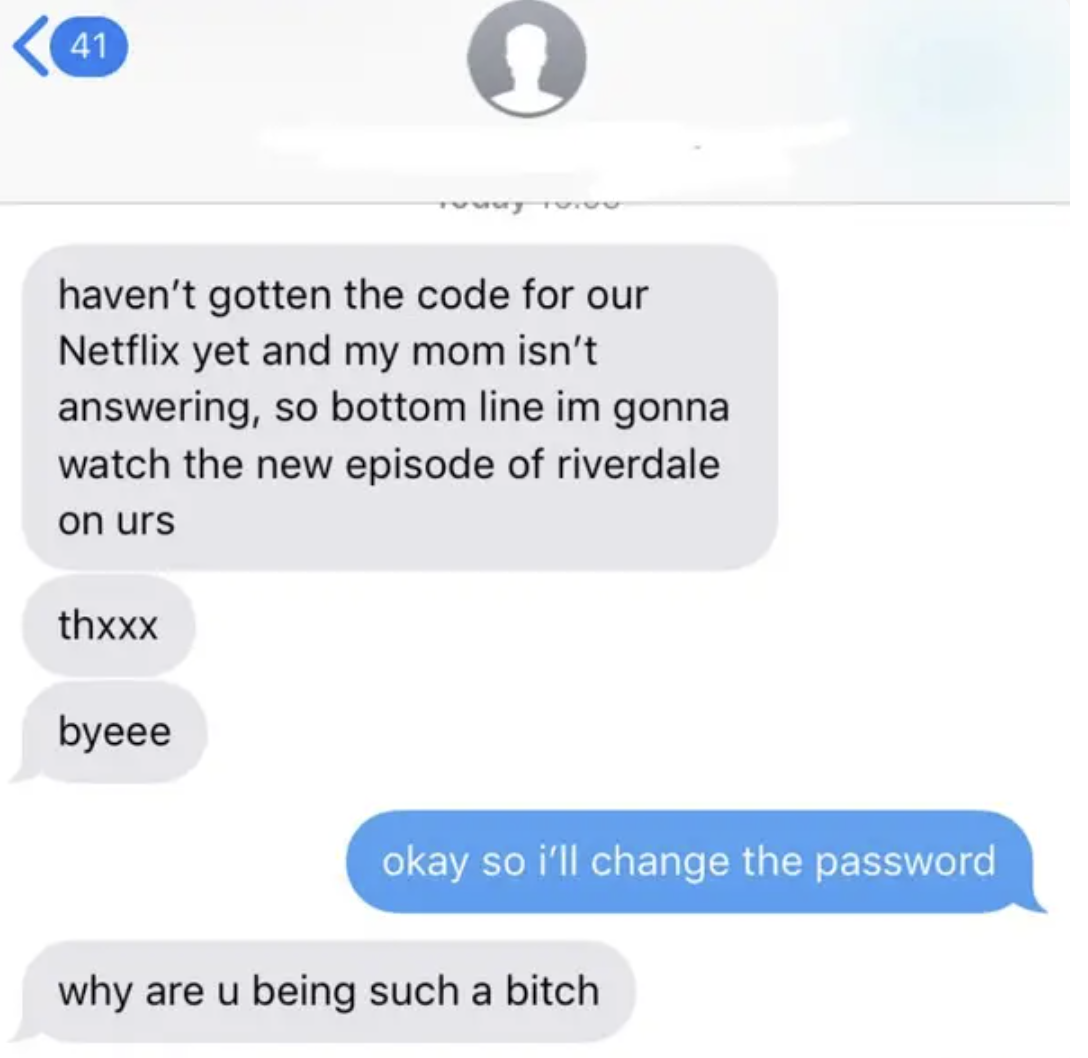 Someone tells their ex they&#x27;re going to use their Netflix, then gets mad when they say they&#x27;ll change the password