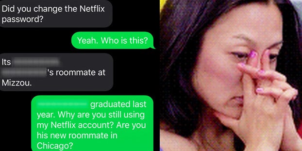 Upgrading An Account Without Permission, Deleting Profiles,
And 15 Other Things People Did While Borrowing Someone Else’s
Netflix Login Info