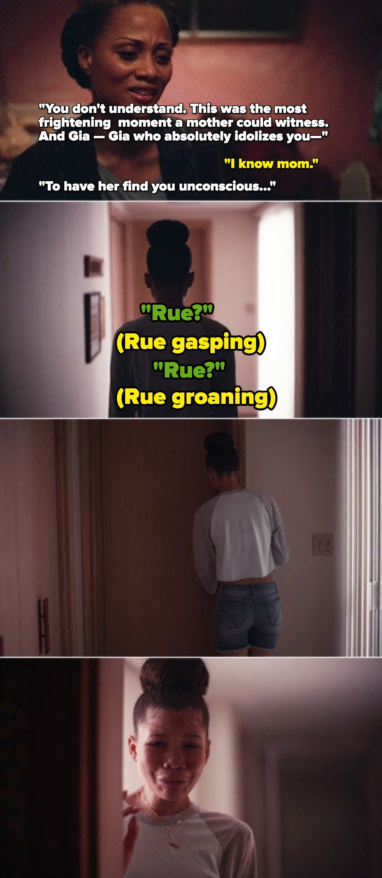 Gia walking into Rue's room and finding her unconcious