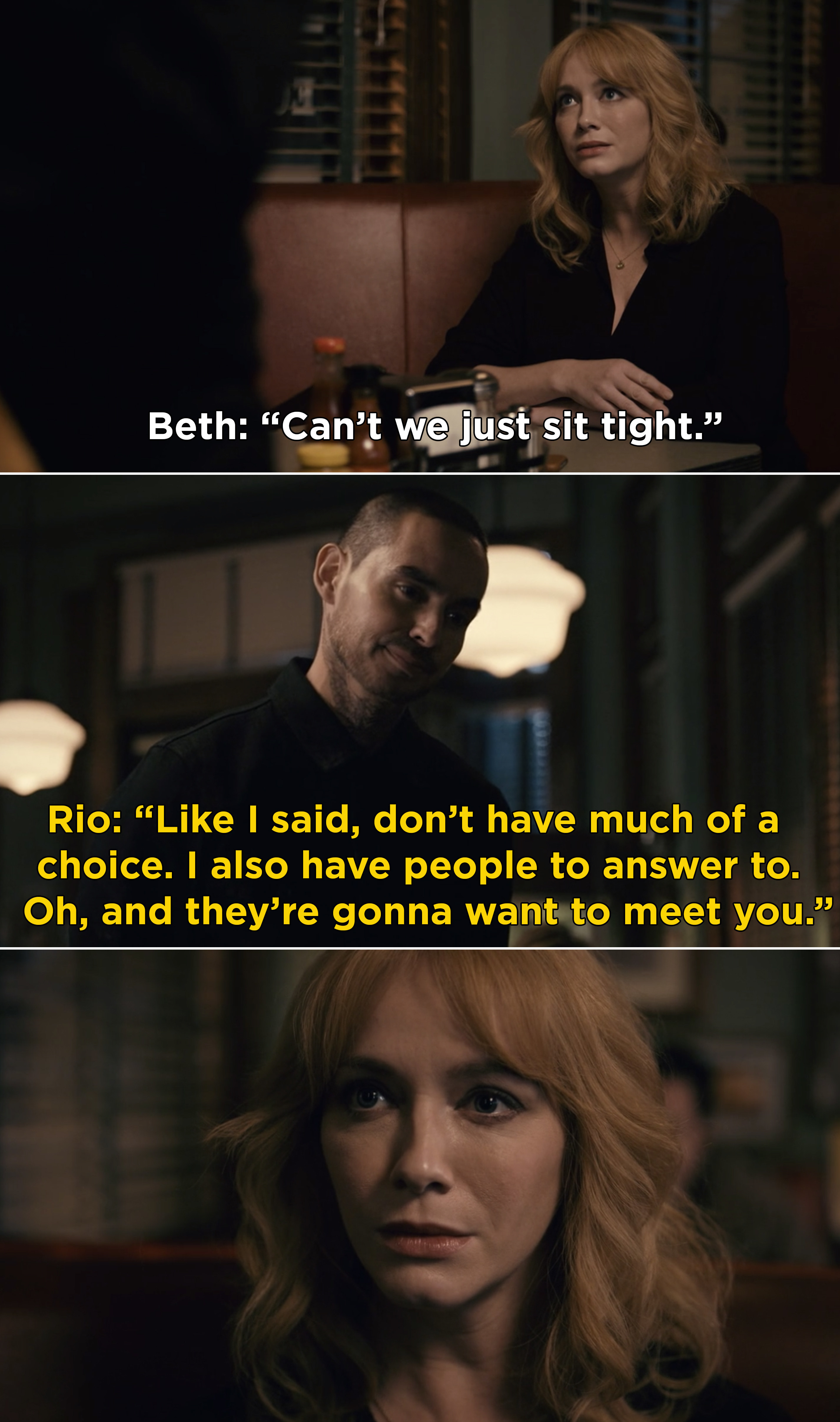 Beth: &quot;Can&#x27;t we just sit tight?&quot; Rio: &quot;Don&#x27;t have much of a choice, I also have people to answer to and they&#x27;re gonna want to meet you&quot;