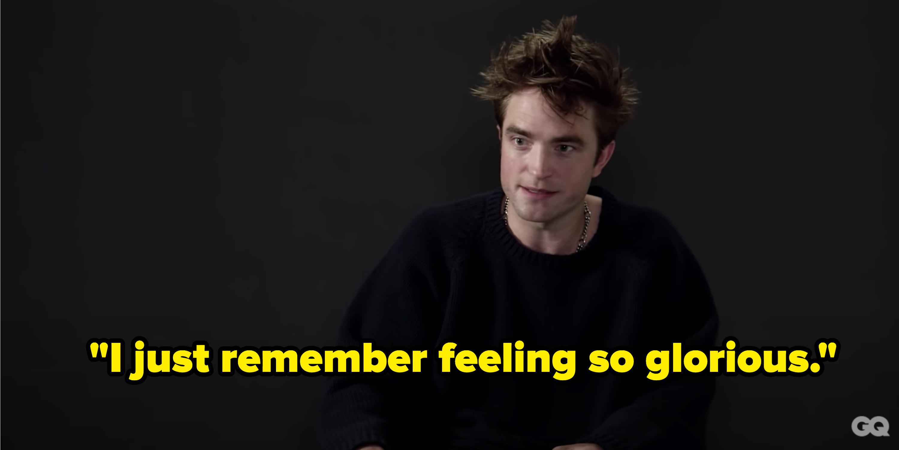 Robert Pattinson said &quot;I just remember feeling so glorious&quot;