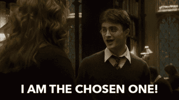 Harry saying &quot;I AM the chosen one&quot; to Hermione in The Half Blood Prince.