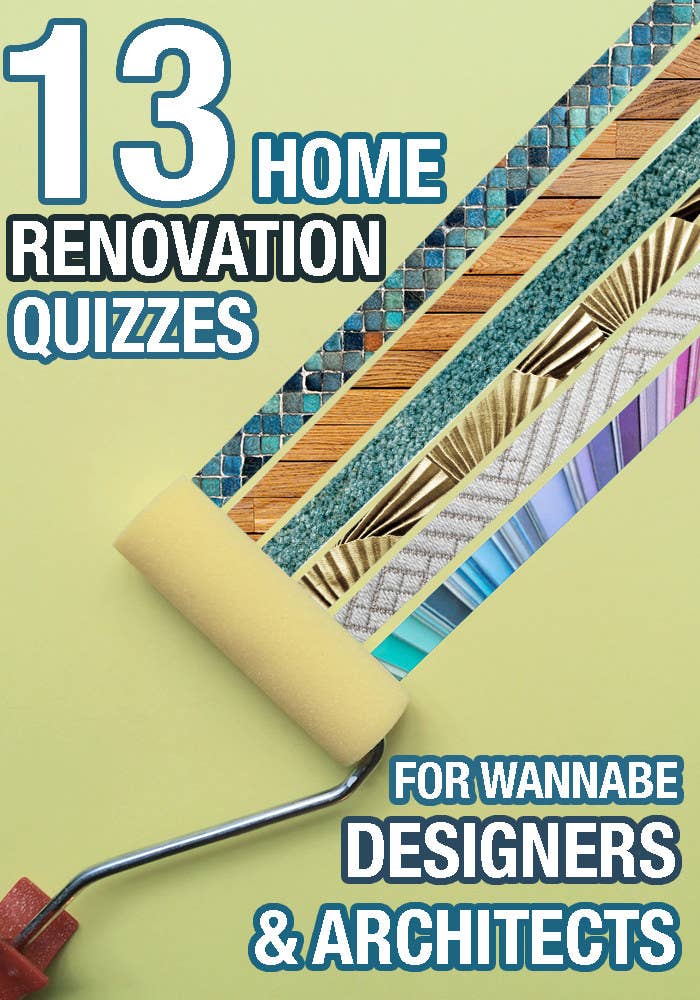 13 Home Renovation Quizzes for wannabe designers and architects