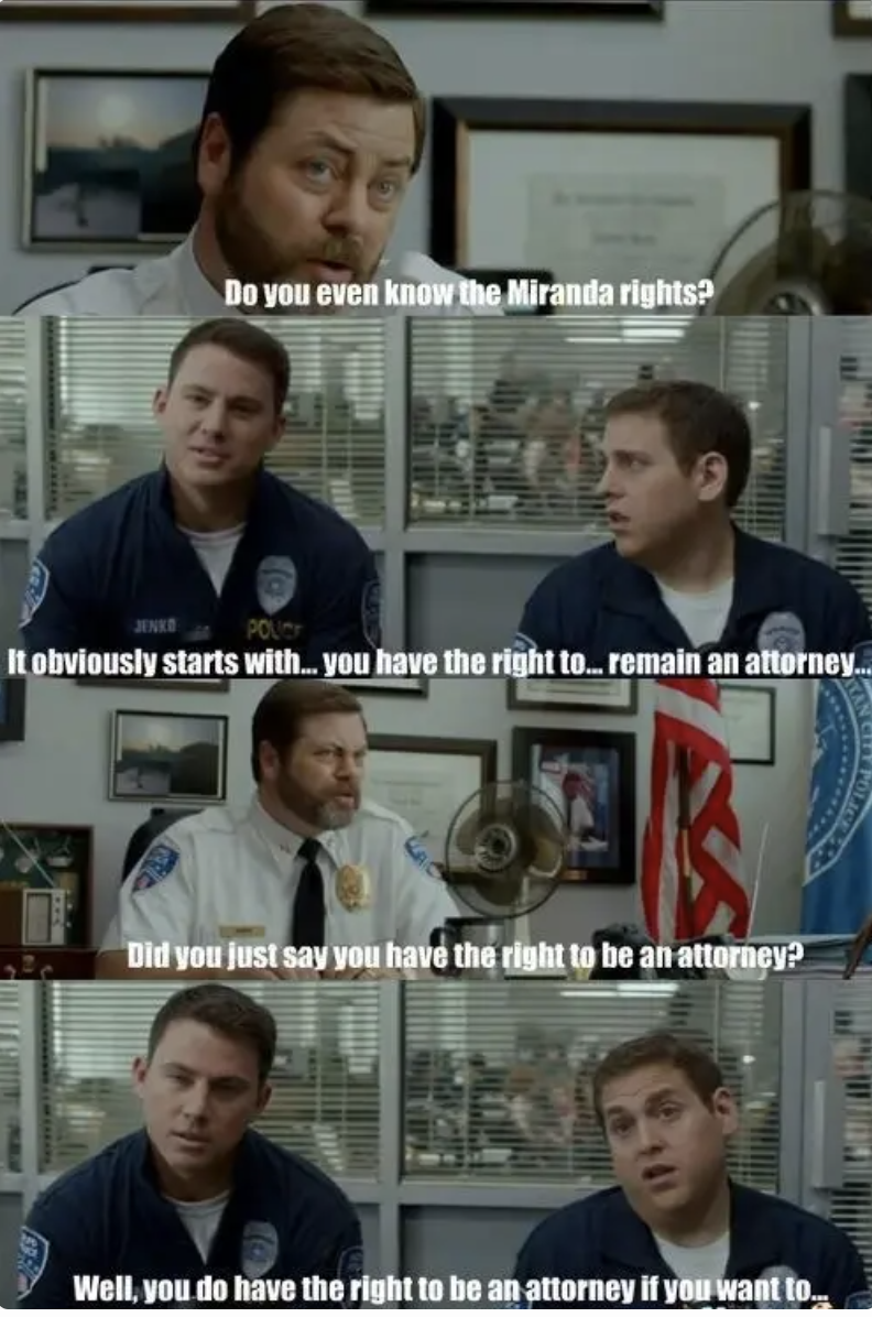 A scene from 21 jump street where they discuss miranda rights