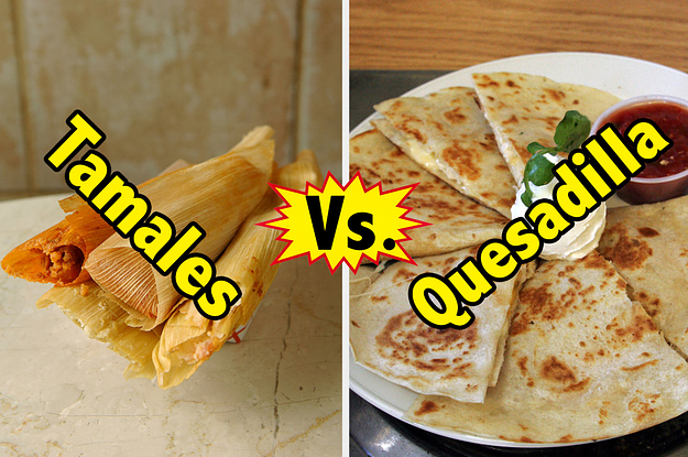 Tamales vs. Quesadillas