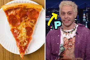 On the left, a slice of pepperoni pizza on a paper plate, and on the right, Pete Davidson with an arrow pointing to his face and P typed next to it