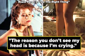 Rosie Perez in "Do The Right Thing" captioned "the reason you don't see my head is because i'm crying"