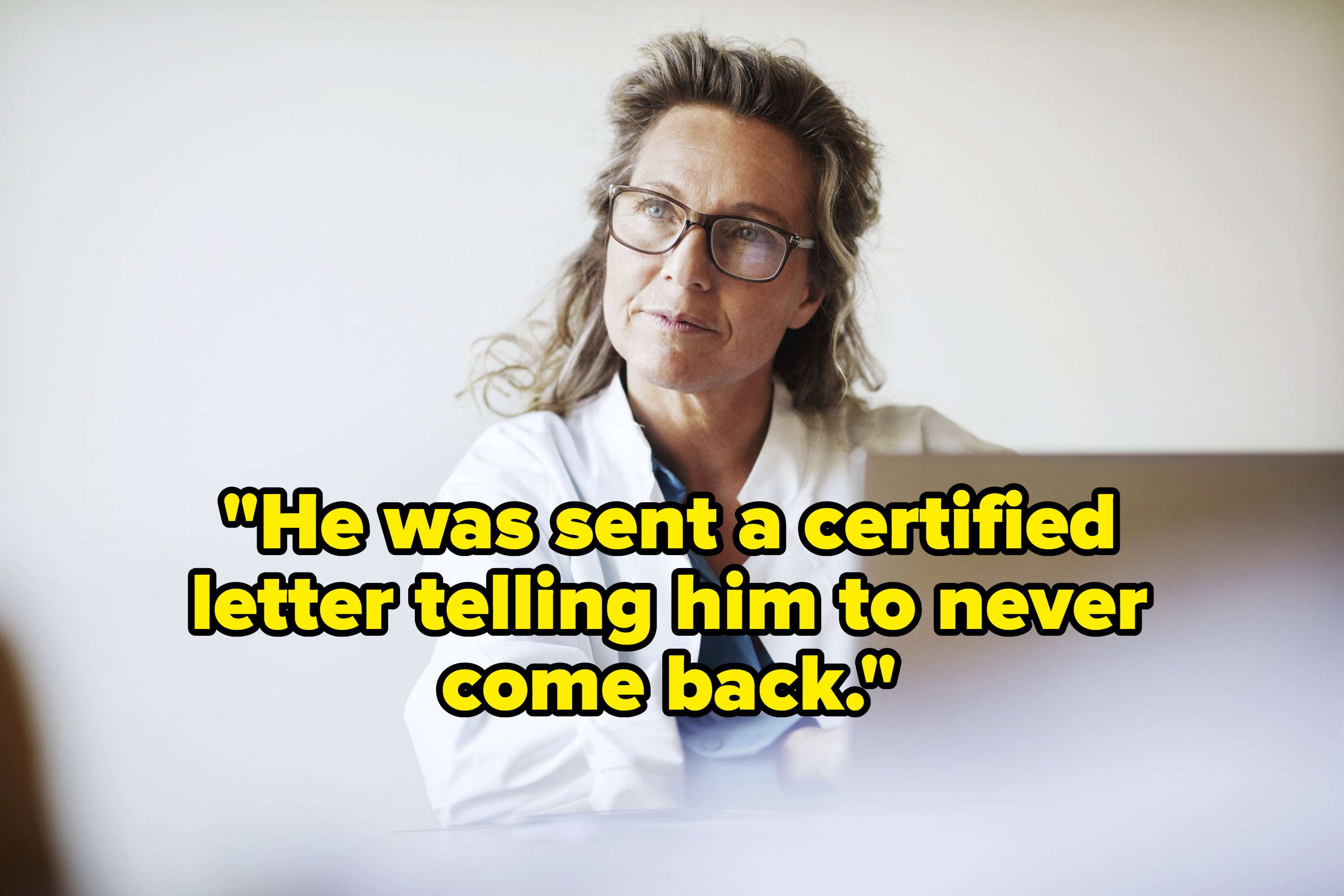 woman doctor with the text, &quot;he was sent a certified letter telling him to never come back&quot;