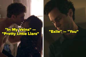 "In My Veins" playing during Spencer and Toby's first time on "Pretty Little Liars" and "Exile" playing at the end of Season 3 of "You"