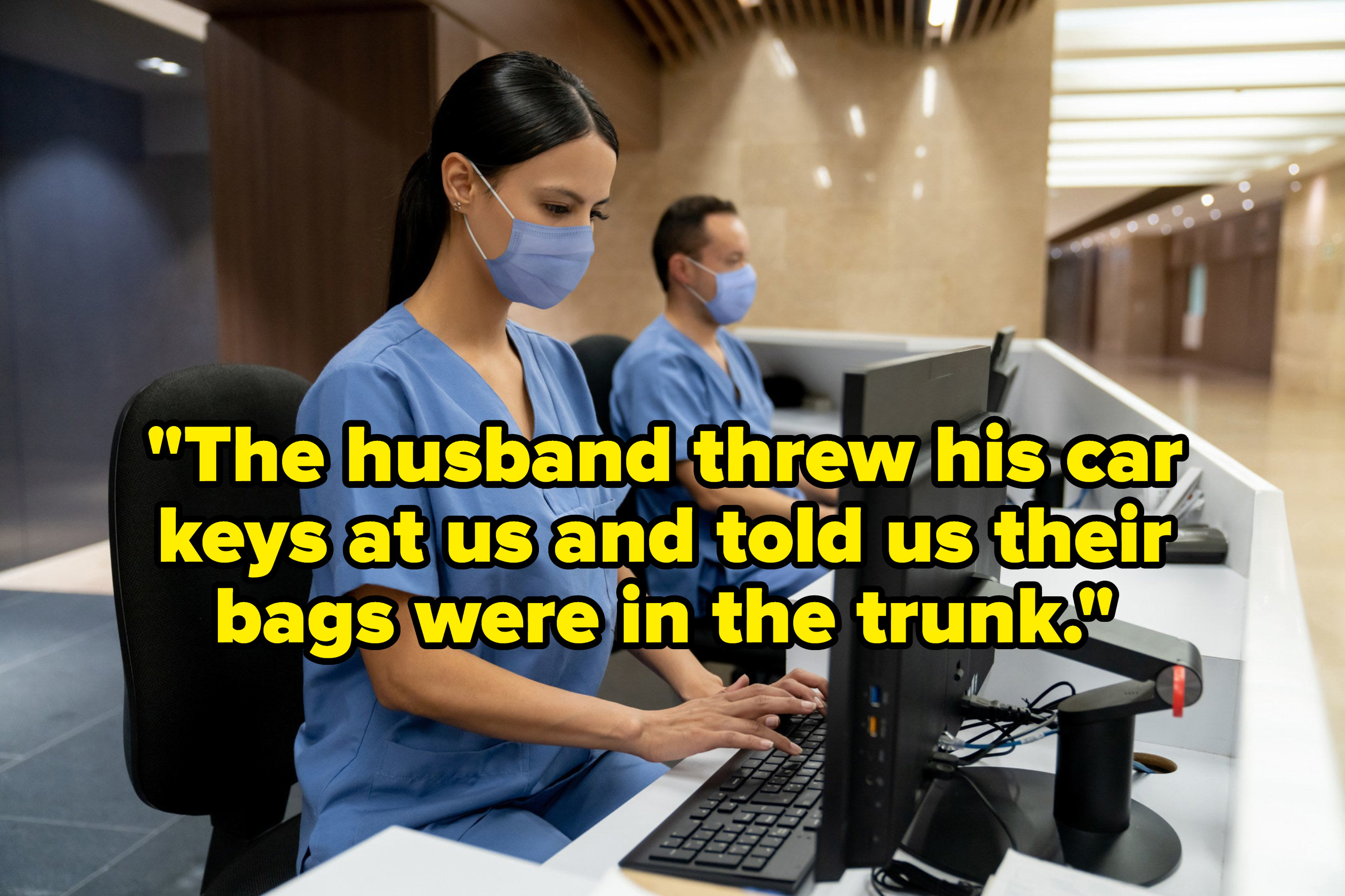 hospital workers at computers at the front desk with the text, &quot;&quot;The husband threw his car keys at us and told us their bags were in the trunk&quot;
