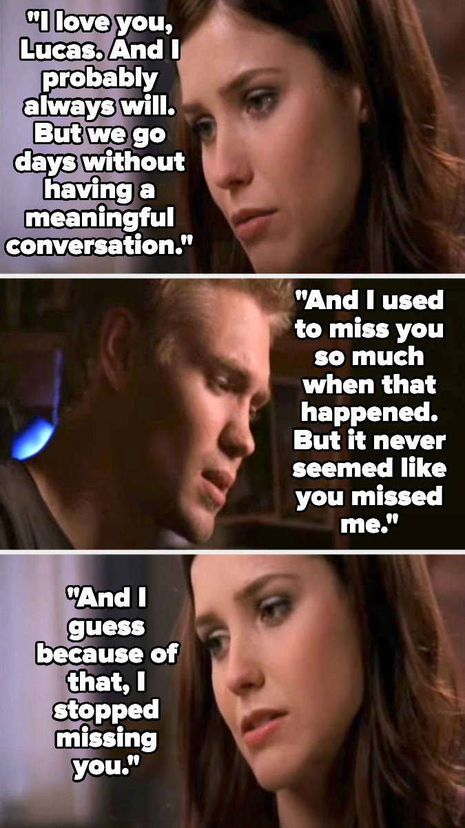 On One Tree Hill, Brooke tells Lucas she loves him but they go days without having a meaningful conversation and she used to miss him when that happened, but it never seemed like he missed her, so she stopped missing him