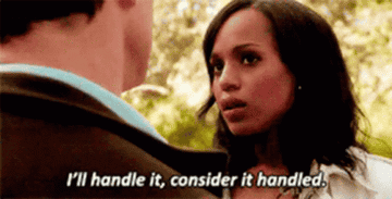 Olivia Pope from &quot;Scandal&quot; saying &quot;I&#x27;ll handle it, consider it handled.&quot;