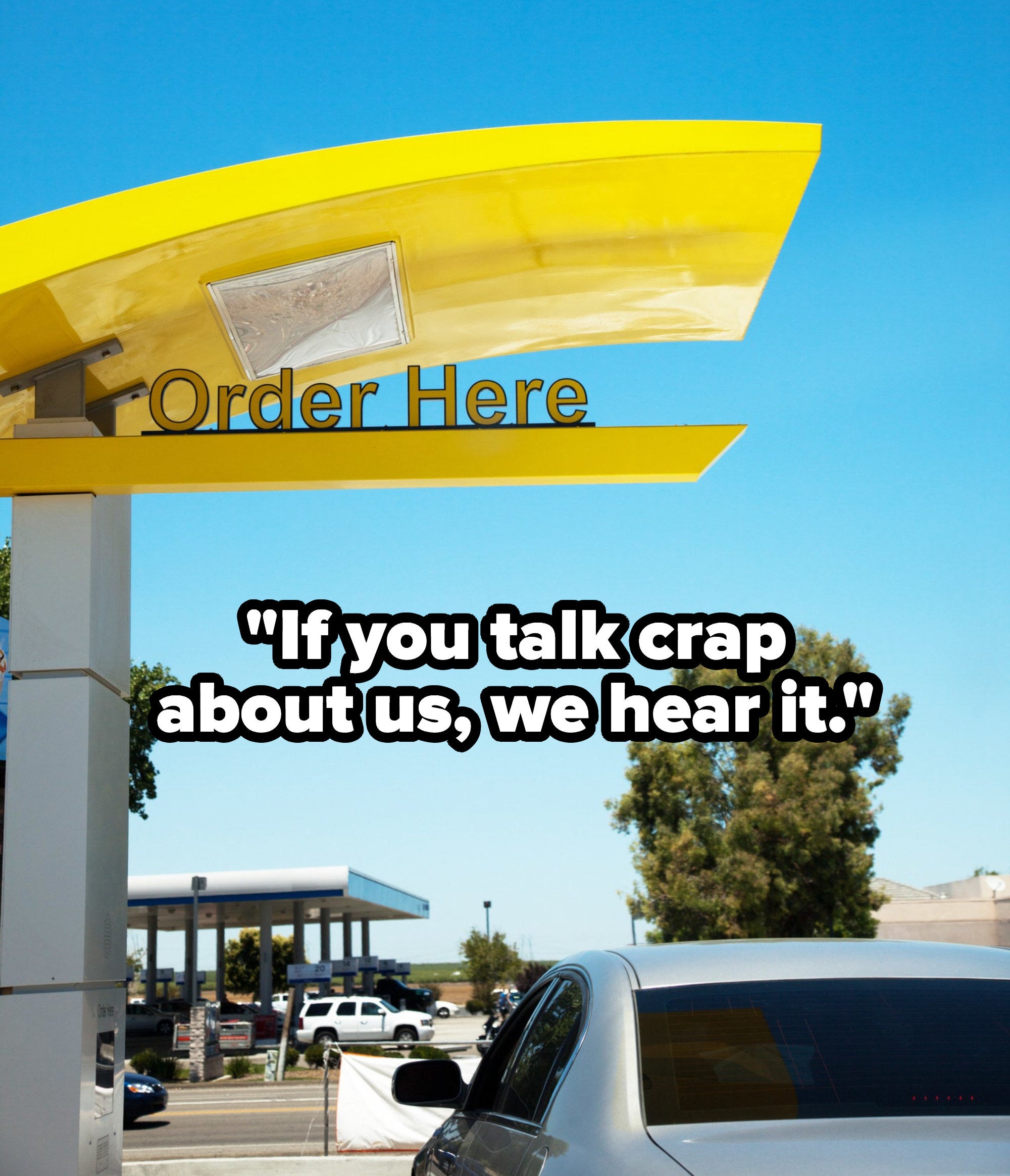 &quot;if you talk crap about us, we hear it&quot; over a mcdonalds drive thru