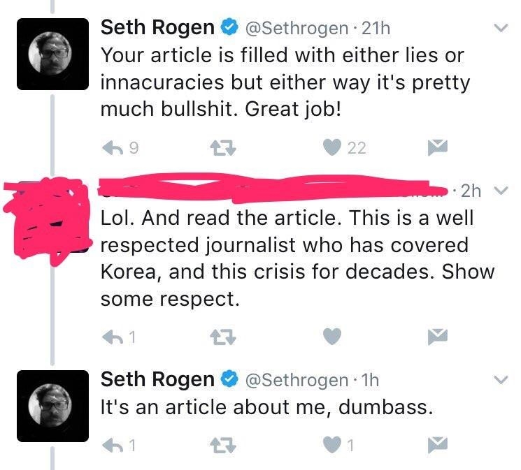 A tweet from Seth Rogen bashing an article as being inaccurate, a response telling him to read the article and show some respect, and Rogen responding &quot;it&#x27;s an article about me, dumbass&quot;