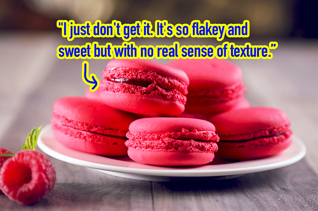 Macarons with the caption I just don't get it. It's so flaky and sweet but with no real sense of texture"