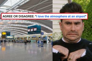 An airport and David from Schitt's Creek making a disgusted face with the caption "Agree or disagree: I love the atmosphere at an airport"