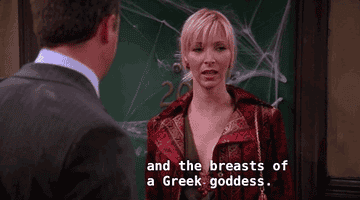 Phoebe says and the breasts of greek goddess and then looks thoughtful before Chandler calls her back to the reality and she looks momentarily shy