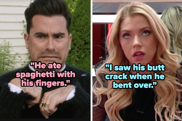 "He ate spaghetti with his fingers" over cringing dan levy and "I saw his butt crack when he bent over" over a woman rolling her eyes