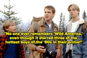 Wild America, with text reading, "No one ever remembers 'Wild America,'  even though it starred three of the hottest boys of the '90s in their prime!"