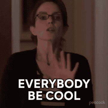 Tina Fey saying everybody be cool