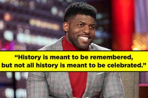 Emmanuel Acho with the quote "History is meant to be remembered, but not all history is meant to be celebrated"