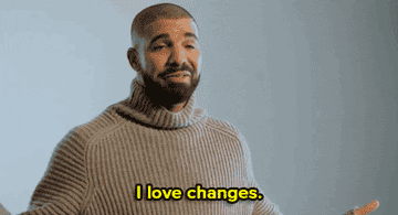 Drake saying &quot;i love changes&quot;