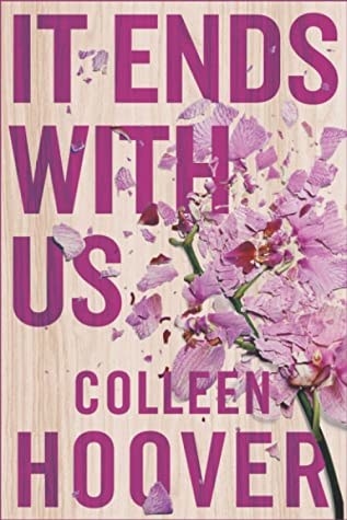 This is the cover for Colleen Hoover&#x27;s book: It Ends With Us. 