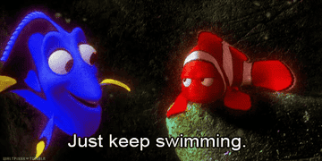 Dory from Finding Nemo saying just keep swimming