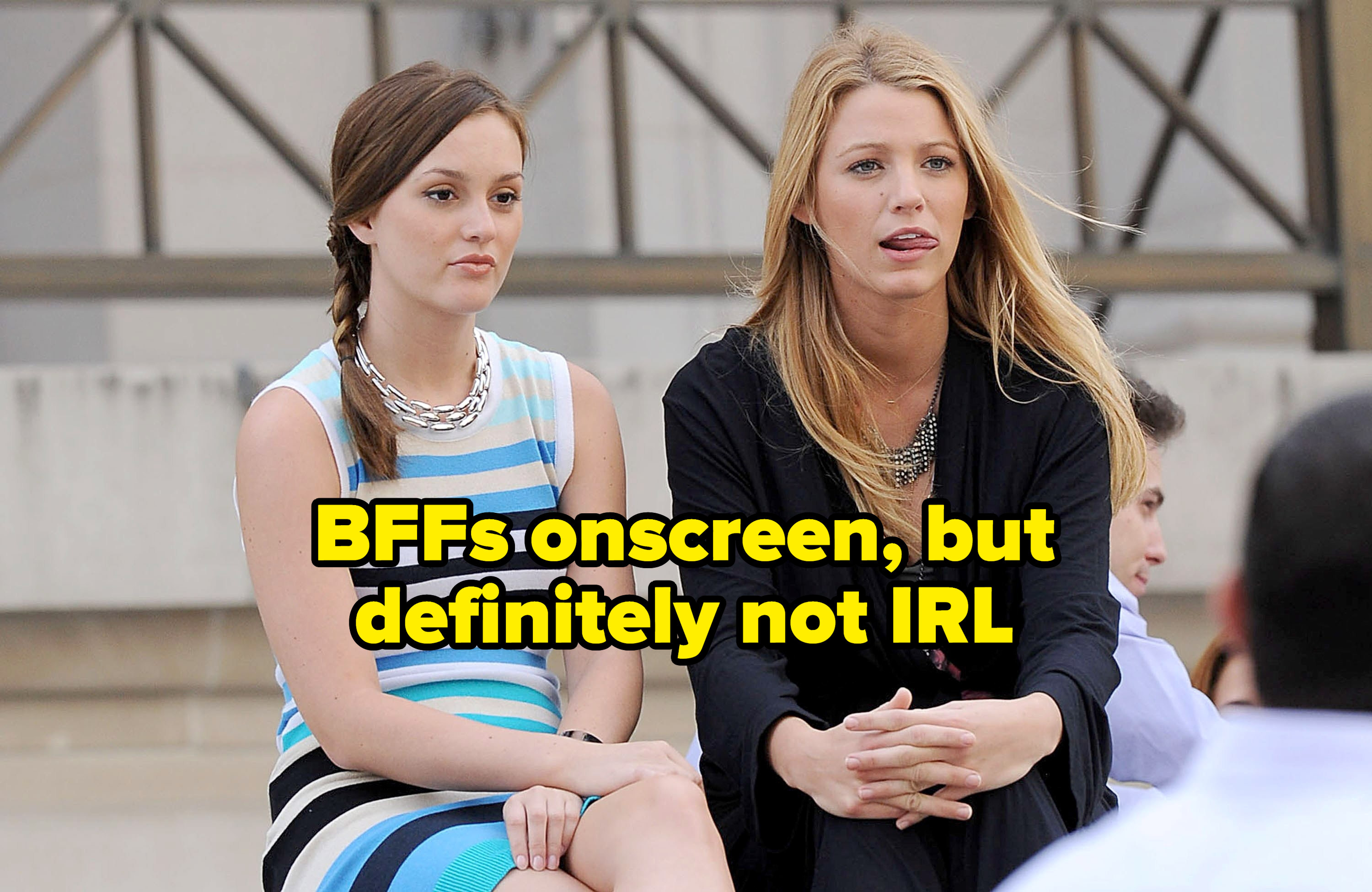 leighton meester and blake lively in gossip girl labeled "BFFs onscreen, but definitely not IRL"