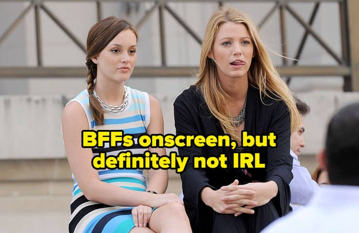 leighton meester and blake lively in gossip girl labeled &quot;BFFs onscreen, but definitely not IRL&quot;