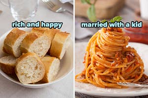 On the left, some slices of baguette in a bowl labeled rich and happy, and on the right, some spaghetti bolognese labeled married with a kid